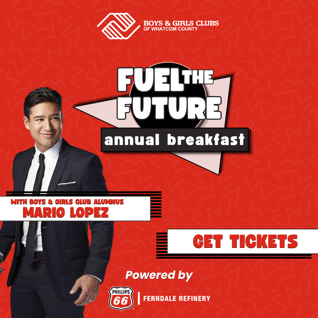 ACB 2026 1080pxX1080px (2) Fuel the Future annual breakfast with Boys & Girls Clubs Alumnus, Mario Lopez. Get tickets today. Powered by Phillips 66 Ferndale Refinery.